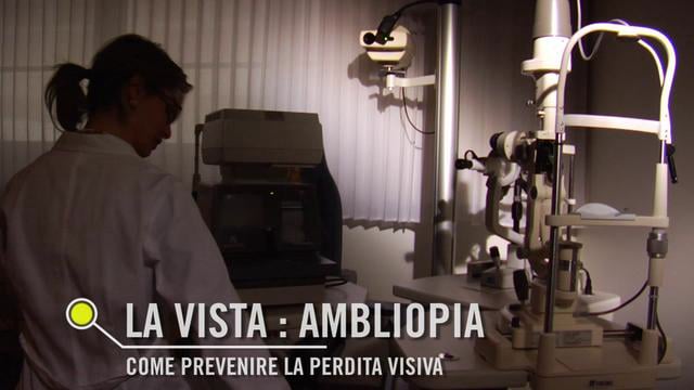 LA VISTA: AMBLIOPIA, COME PREVENIRE LA PERDITA VISIVA